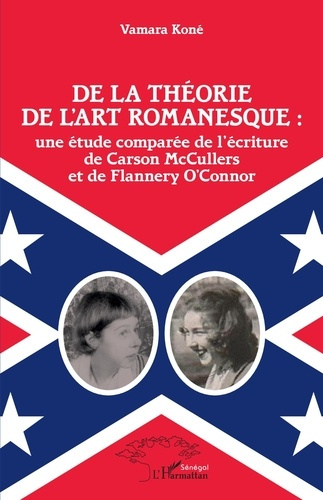 De la théorie de l'art romanesque : une étude comparée de l'écriture de Carson McCullers et de Flann