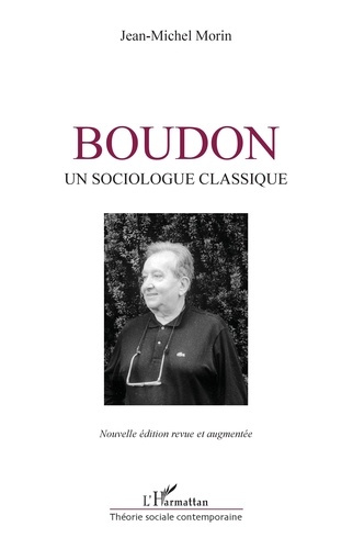 Boudon. Un sociologue classique, Edition revue et augmentée
