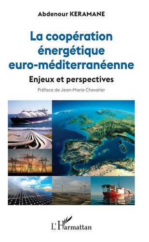 La coopération énergétique euro-méditerranéenne. Enjeux et perspectives