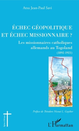 Echec géopolitique et échec missionnaire ?. Les missionnaires catholiques allemands au Togoland (189