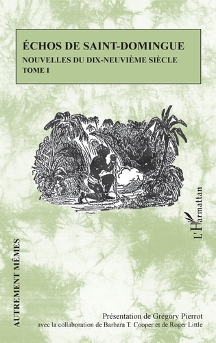 Echos de Saint-Domingue - Nouvelles du dix-neuvième siècle Tome 1