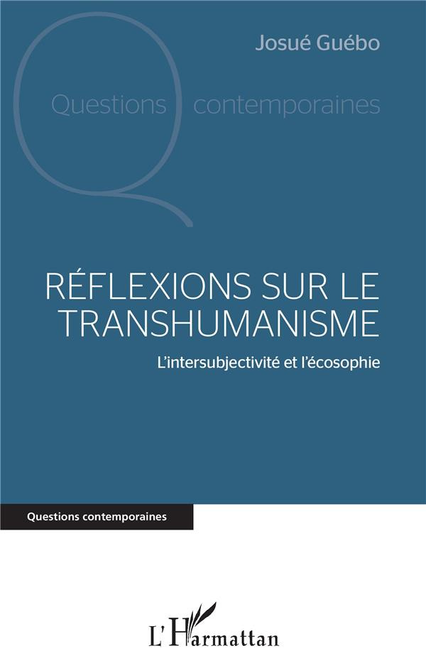 Réflexions sur le transhumanisme. L'intersubjectivité et l'écosophie