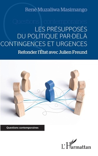 Les présupposés du politique par-delà contingences et urgences. Refonder l'Etat avec Julien Freund