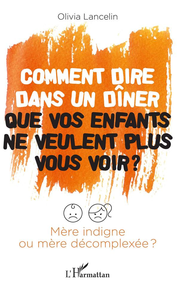 Comment dire dans un dîner que vos enfants ne veulent plus vous voir ? Mère indigne ou mère décomple