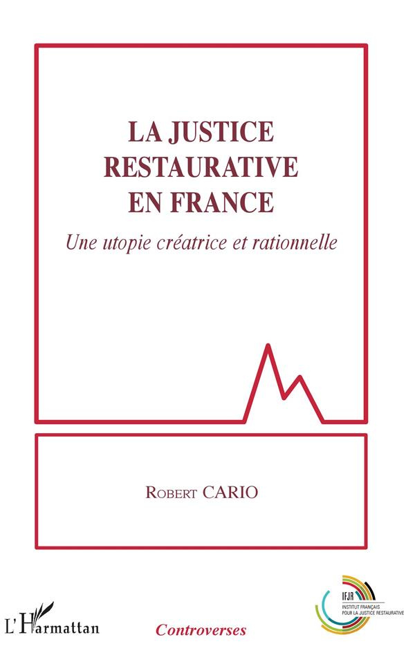 La justice restaurative en France. Une utopie créatrice et rationnelle