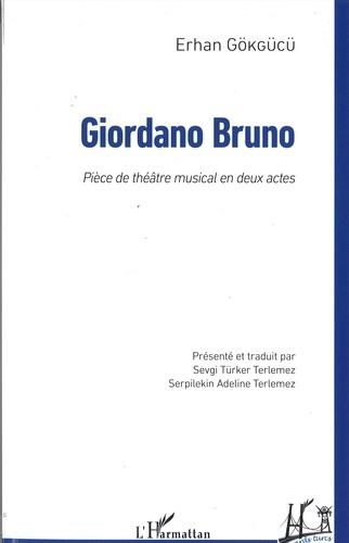 Giordano Bruno. Pièce de théâtre musical en deux actes