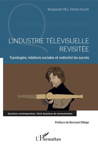 L'industrie télévisuelle revisitée. Typologie, relations sociales et notion(s) du succès