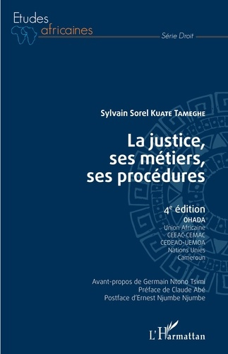 La justice, ses métiers, ses procédures. OHADA, Union africaine, CEEAC-CEMAC, CEDEAO-UEMOA, Nations