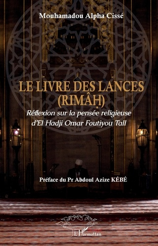 Le livre des lances (Rimâh). Réflexion sur la pensée religieuse d'El Hadji Omar Foutiyou Tall