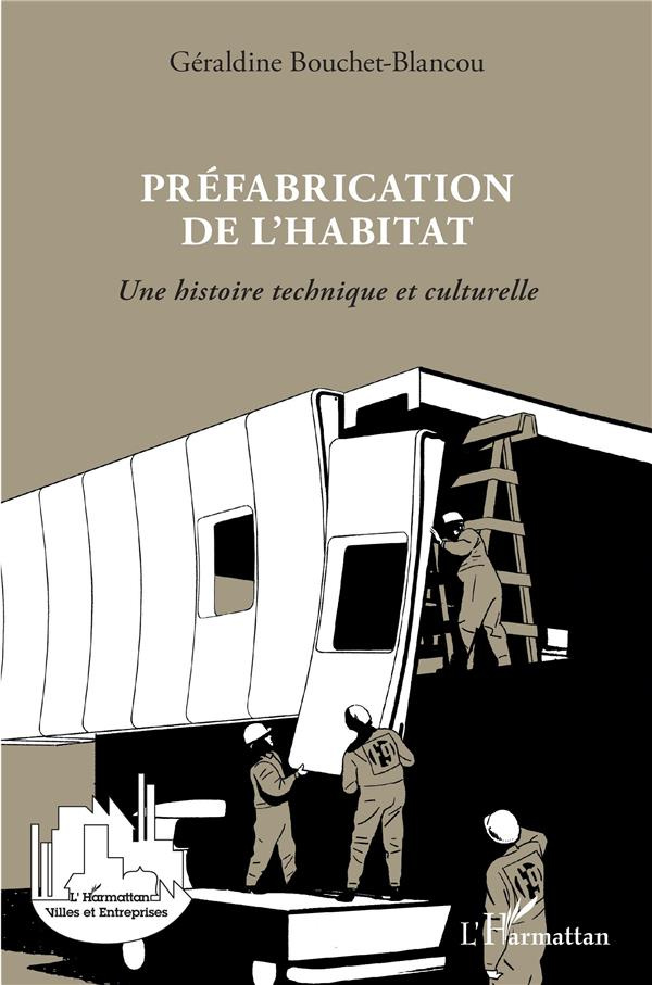 Préfabrication de l'habitat. Une histoire technique et culturelle