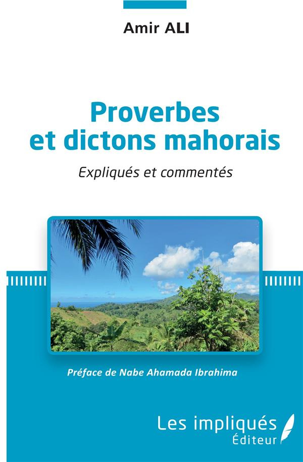 Proverbes et dictons mahorais. Expliqués et commentés