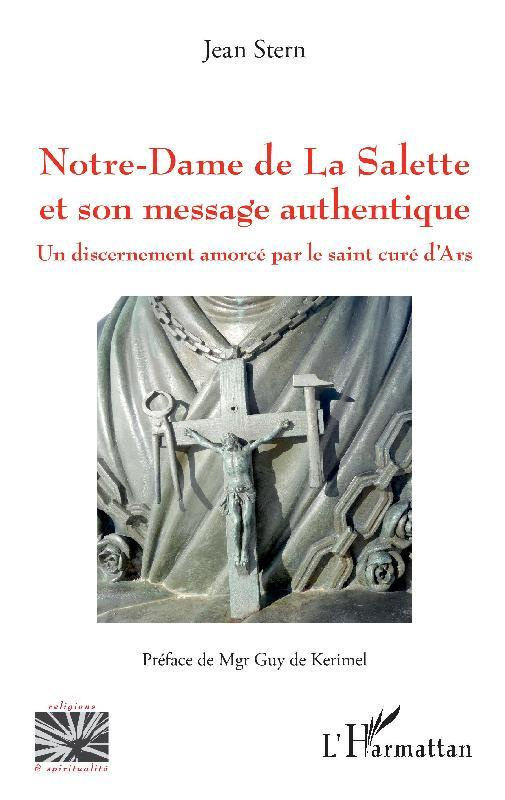 Notre-Dame de La Salette et son message authentique. Un discernement amorcé par le saint curé d'Ars