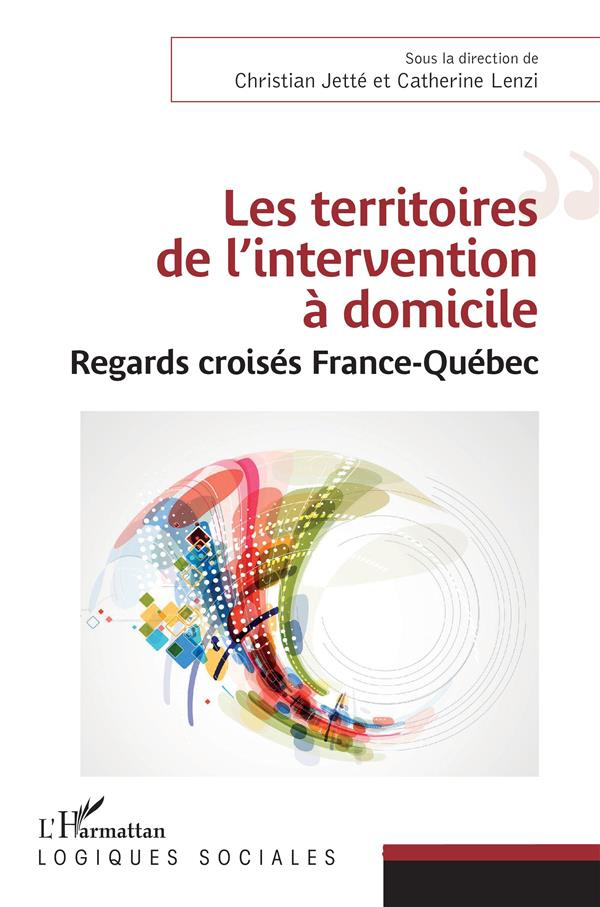 Les territoires de l'intervention à domicile. Regards croisés France-Québec