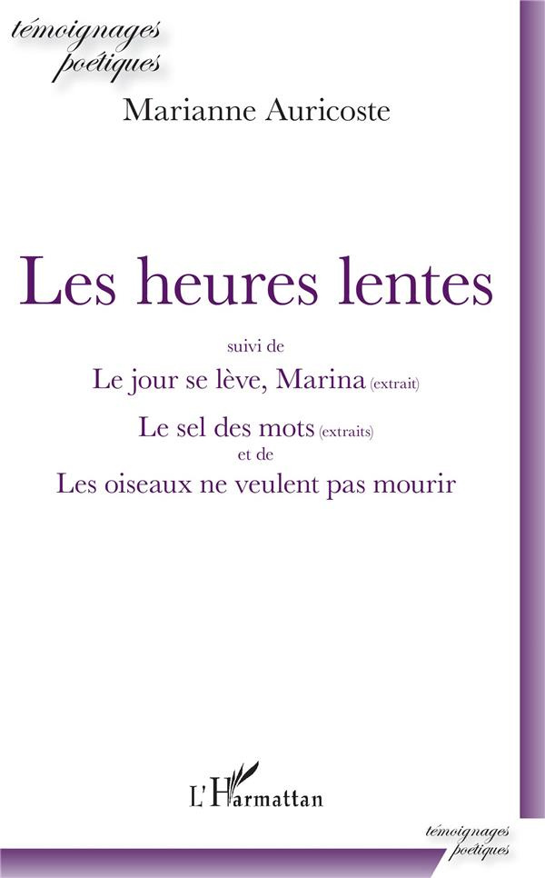 Les heures lentes. Suivi de Le jour se lève, Marina (extrait) Le sel des mots (extraits) et de Les o