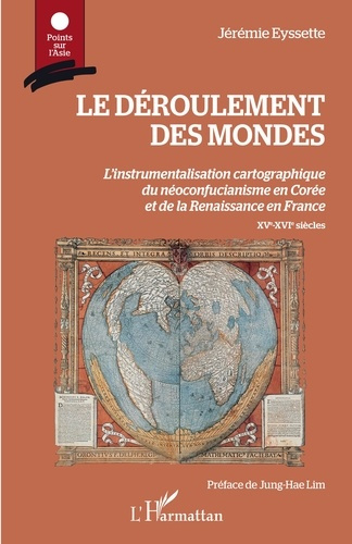 Le déroulement des mondes. L'instrumentalisation cartographique du néoconfucianisme en Corée et de l