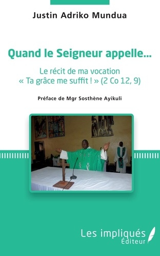 Quand le Seigneur appelle.... Le récit de ma vocation
