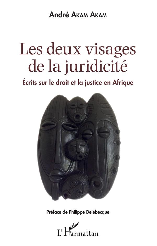 Les deux visages de la juridicité. Ecrits sur le droit et la justice en Afrique