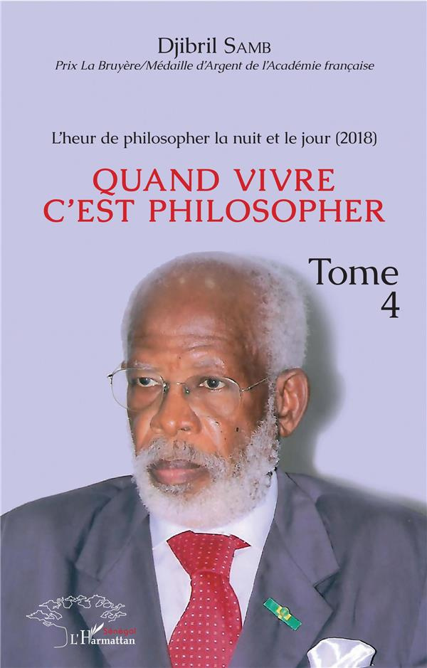Quand vivre c'est philosopher. Tome 4, L'heur de philosopher la nuit et le jour (2018)