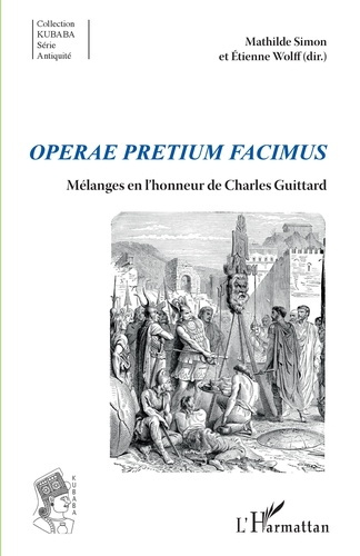 Operae pretium facimus. Mélanges en l'honneur de Charles Guittard
