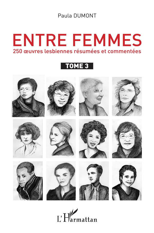 Entre femmes. Tome 3, 250 oeuvres lesbiennes résumées et commentées