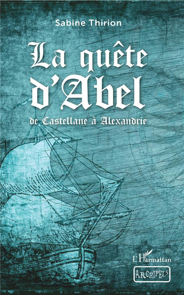 La quête d'Abel. De Castellane à Alexandrie