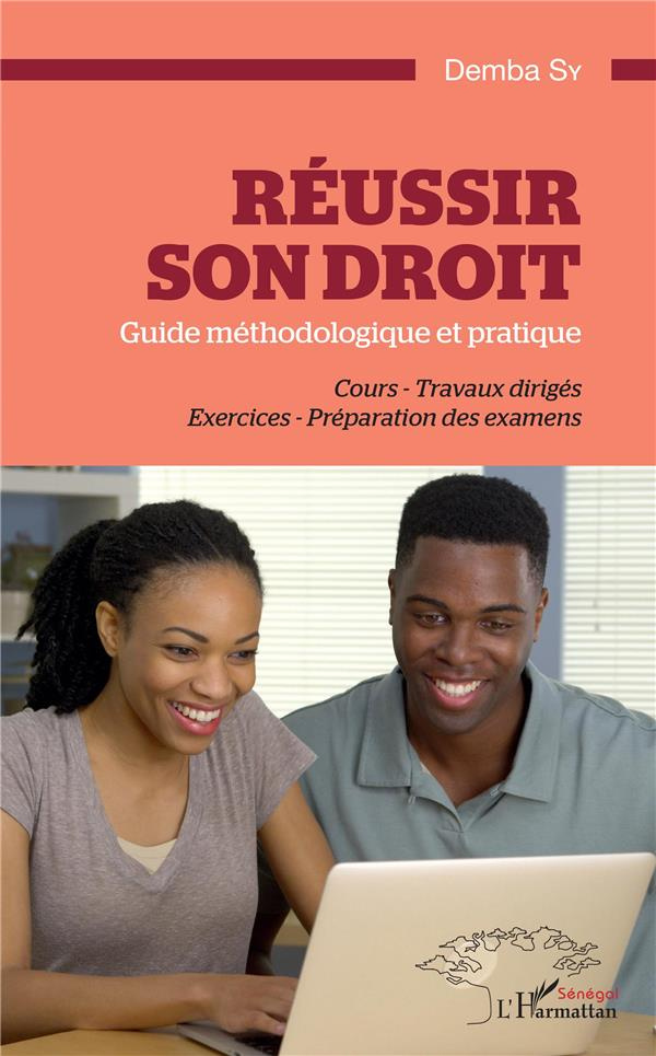 Réussir son droit. Guide méthodologique et pratique. Cours - Travaux dirigés. Exercices - Préparatio