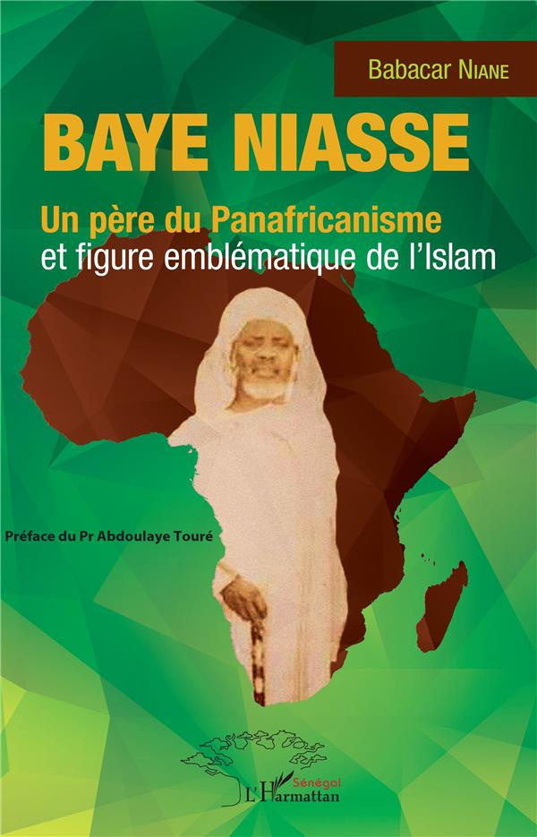 Baye Niasse. Un père du Panafricanisme et figure emblématique de l'Islam