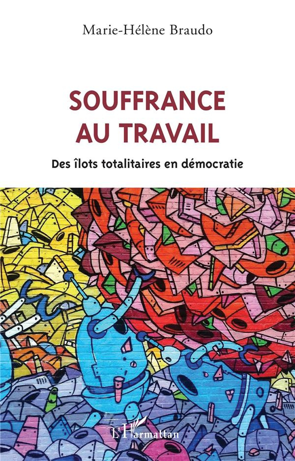 Souffrance au travail. Des îlots totalitaires en démocratie
