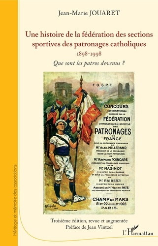 Une histoire de la fédération des sections sportives des patronages catholiques (1898-1998). Que son