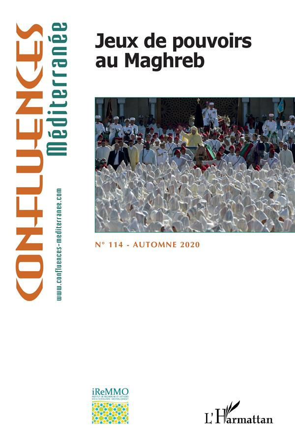 Confluences Méditerranée N° 114, automne 2020 : Jeux de pouvoirs au Maghreb