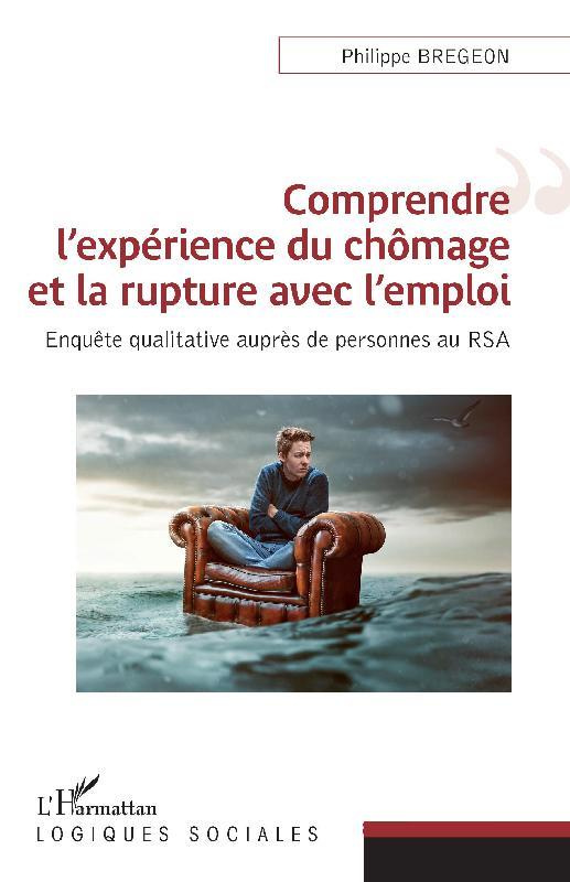 Comprendre l'expérience du chômage et la rupture avec l'emploi. Enquête qualitative auprès de person