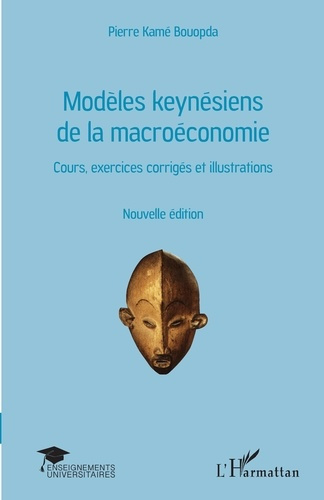 Modèles keynésiens de la macroéconomie. Cours, exercices corrigés et illustrations, 2e édition