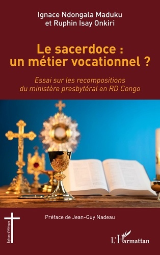 Le sacerdoce : un métier vocationnel ? Essai sur les recompositions du ministère presbytéral en RD C
