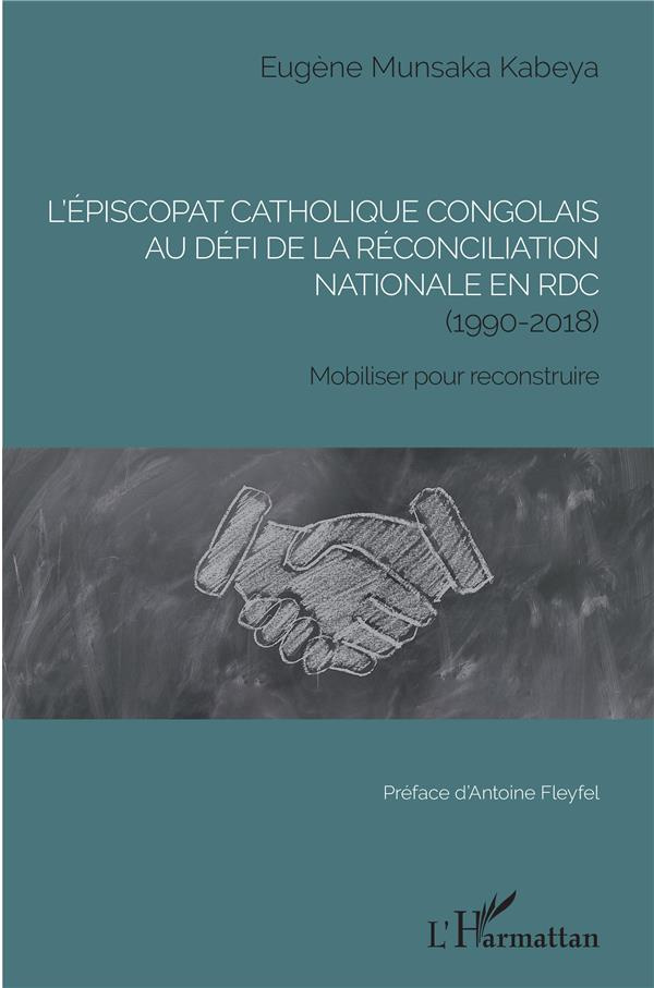 L'épiscopat catholique congolais au défi de la réconciliation nationale en RDC (1990-2018). Mobilise