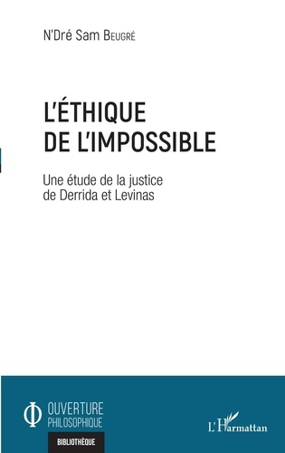 L'éthique de l'impossible. Une étude de la justice de Derrida et Levinas