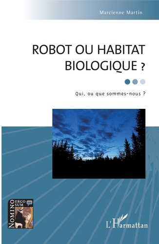 Robot ou habitat biologique ? Qui, ou que sommes-nous ?