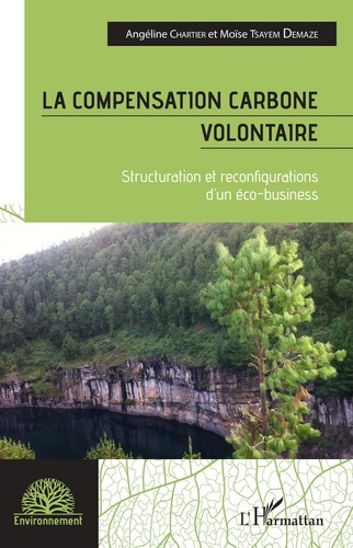 La compensation carbone volontaire. Structuration et reconfigurations d'un éco-business