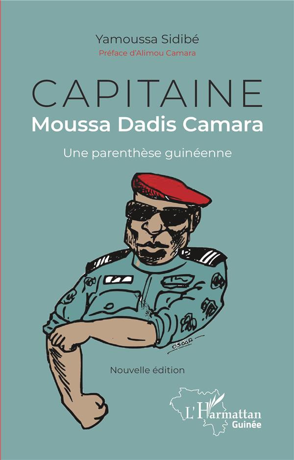 Capitaine Moussa Dadis Camara. Une parenthèse guinéenne, 2e édition
