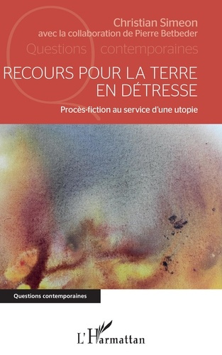 Recours pour la terre en détresse. Procès-fiction au service d'une utopie