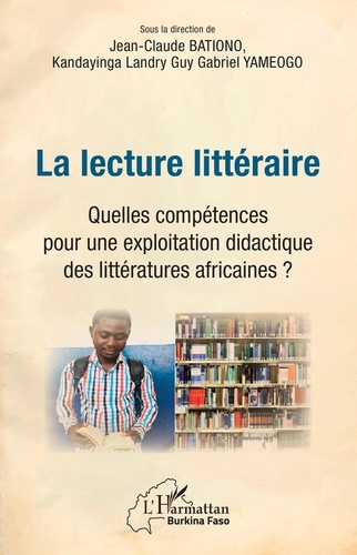 La lecture littéraire. Quelles compétences pour une exploitation didactique des littératures africai