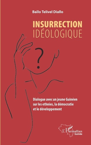 Insurrection idéologique. Dialogue avec un jeune Guinéen sur les ethnies, la démocratie et le dévelo