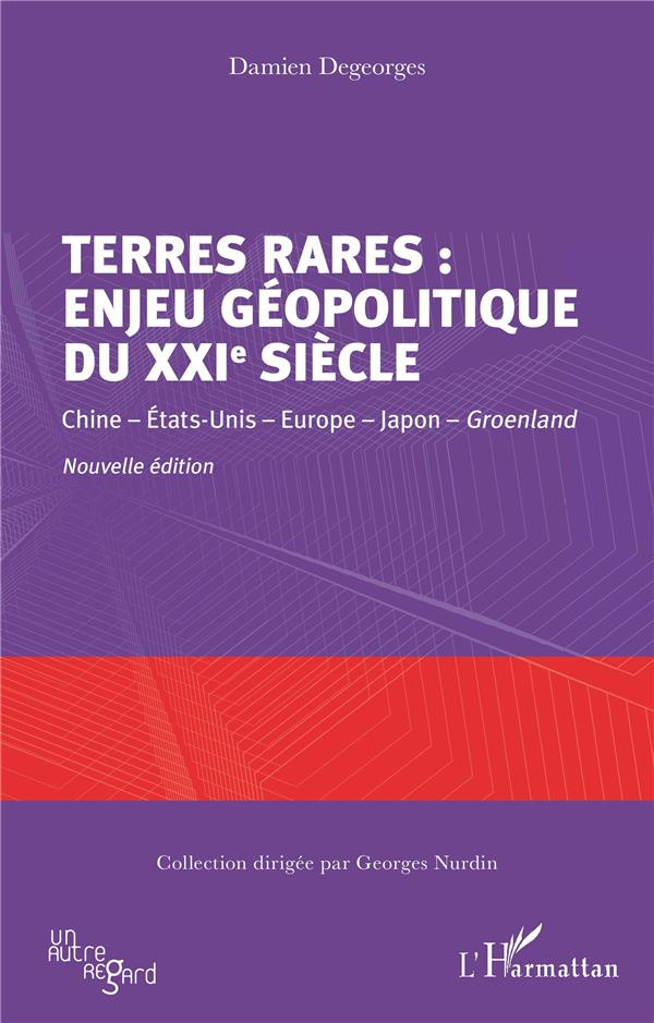 Terres rares : enjeu géopolitique du XXIe siècle. Chine - Etats-Unis - Europe - Japon - Groenland