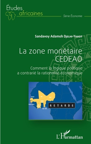 La zone monétaire CEDEAO. Comment la logique politique a contrarié la rationalité économique
