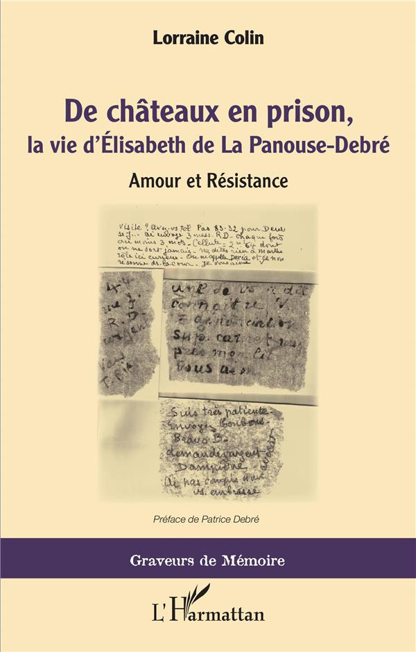 De châteaux en prison, la vie d'Elisabeth de La Panouse-Debré. Amour et Résistance