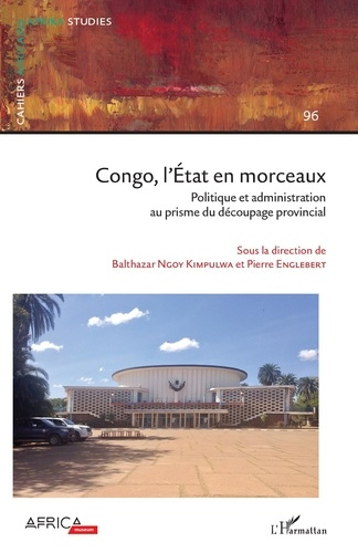 Cahiers africains : Afrika Studies N° 96 : Congo, l'Etat en morceaux. Politique et administration au