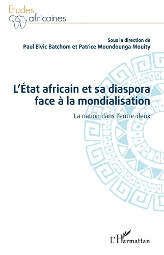 L'Etat africain et sa diaspora face à la mondialisation. La nation dans l'entre-deux