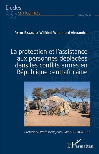 La protection et l'assistance aux personnes déplacées dans les conflits armés en République centrafr