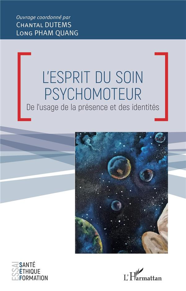 L'esprit du soin psychomoteur. De l'usage de la présence et des identités