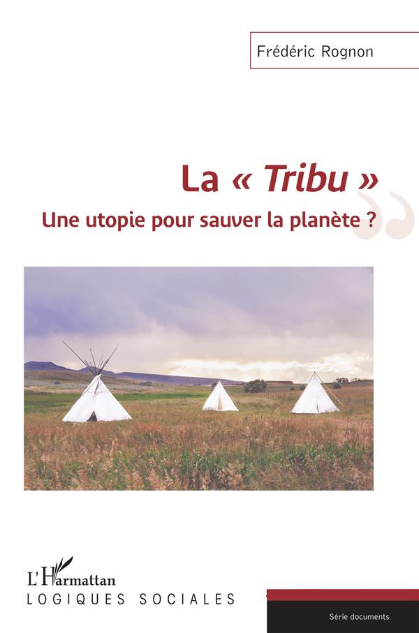 La "Tribu". Une utopie pour sauver la planète ?