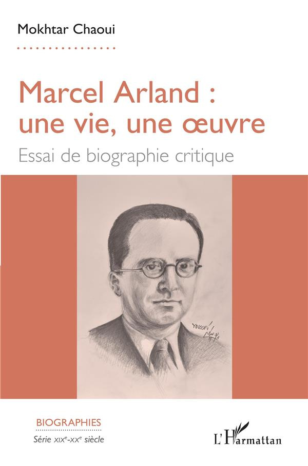 Marcel Arland : une vie, une oeuvre. Essai de biographie critique